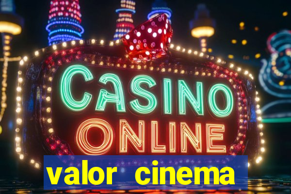 valor cinema shopping paralela